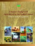 Climate Change and Agriculture in the United States: Effects and Adaptation