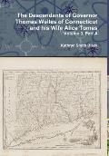 The Descendants of Governor Thomas Welles of Connecticut and his Wife Alice Tomes, Volume 3, Part A