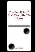 Domino Effect 2 Grab Death By The Horns