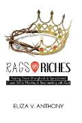 Rags to Riches: Tearing Down Strongholds and Generational Curses While Meeting and Reconnecting With God