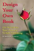 Design Your Own Book: Get Started on Your Journey to Self-Publishing (B&W)