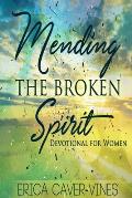 Mending The Broken Spirit: Devotional for Women