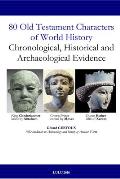 80 Old Testament Characters of World History: Chronological, Historical and Archaeological Evidence