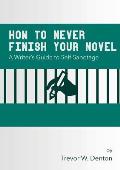 How to Never Finish Your Novel