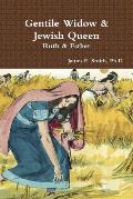 Gentile Widow & Jewish Queen: A Commentary on Ruth and Esther
