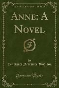 Anne: A Novel (Classic Reprint)