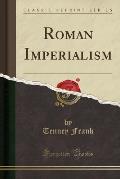 Roman Imperialism (Classic Reprint)
