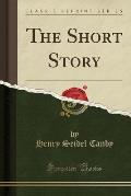 The Short Story (Classic Reprint)