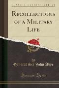 Recollections of a Military Life Classic Reprint