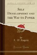 Self Development and the Way to Power (Classic Reprint)