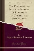 The Function and Needs of Schools of Education in Universities and Colleges (Classic Reprint)