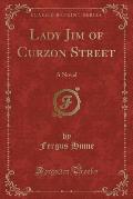Lady Jim of Curzon Street: A Novel (Classic Reprint)