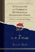 A Collection of Cambridge Mathematical Examination Papers, Vol. 1: As Given at the Several Colleges (Classic Reprint)