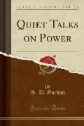 Quiet Talks on Power (Classic Reprint)