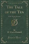 The Tale of the Ten, Vol. 1 of 3: A Salt-Water Romance (Classic Reprint)