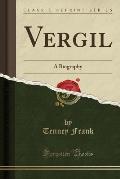 Vergil: A Biography (Classic Reprint)
