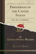 Presidents of the United States: From Pierce to McKinley (Classic Reprint)