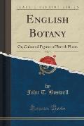 English Botany, Vol. 7: Or, Coloured Figures of British Plants (Classic Reprint)