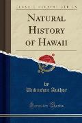 Natural History of Hawaii (Classic Reprint)