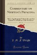 Commentary on Newton's Principia, Vol. 1 of 2: With a Supplementary Volume, Designed for Volume Use of Students at the Universities (Classic Reprint)