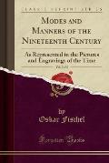 Modes Manners of the Nineteenth Century, Vol. 2 of 3: As Represented in the Pictures, and Engravings of the Time (Classic Reprint)