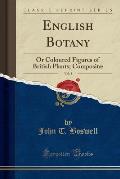 English Botany, Vol. 5: Or Coloured Figures of British Plants; Compositae (Classic Reprint)