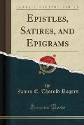 Epistles, Satires, and Epigrams (Classic Reprint)