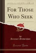 For Those Who Seek (Classic Reprint)
