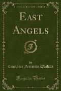 East Angels (Classic Reprint)