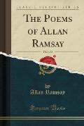 The Poems of Allan Ramsay, Vol. 1 of 2 (Classic Reprint)