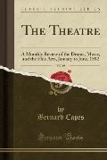 The Theatre, Vol. 19: A Monthly Review of the Drama, Music, and the Fine Arts, January to June, 1892 (Classic Reprint)