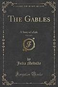 The Gables, Vol. 2 of 3: A Story of a Life (Classic Reprint)