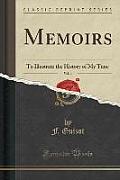 Memoirs, Vol. 4: To Illustrate the History of My Time (Classic Reprint)