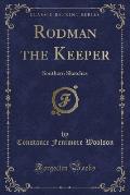 Rodman the Keeper: Southern Sketches (Classic Reprint)