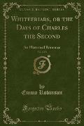 Whitefriars, or the Days of Charles the Second, Vol. 2 of 3: An Historical Romance (Classic Reprint)
