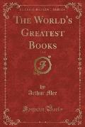 The World's Greatest Books, Vol. 1 (Classic Reprint)