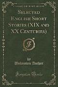 Selected English Short Stories (XIX and XX Centuries) (Classic Reprint)