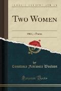 Two Women: 1862, a Poem (Classic Reprint)
