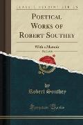 Poetical Works of Robert Southey, Vol. 2 of 10: With a Memoir (Classic Reprint)