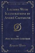Lazarre with Illustrations by Andre Castaigne (Classic Reprint)