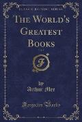 The World's Greatest Books, Vol. 8 (Classic Reprint)