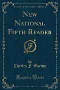 New National Fifth Reader (Classic Reprint)