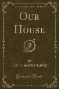 Our House (Classic Reprint)