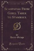 Scampavias from Gibel Tarek to Stamboul (Classic Reprint)