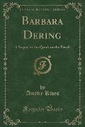 Barbara Dering: A Sequel to the Quick or the Dead? (Classic Reprint)