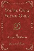 Youre Only Young Once Classic Reprint