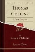 Thomas Collins: A Typical Evangelist (Classic Reprint)