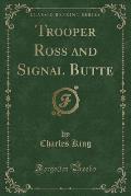 Trooper Ross and Signal Butte (Classic Reprint)