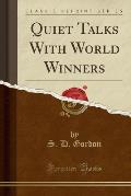 Quiet Talks with World Winners (Classic Reprint)