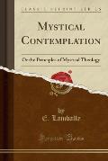 Mystical Contemplation Or the Principles of Mystical Theology